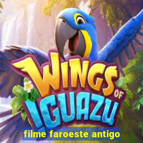 filme faroeste antigo